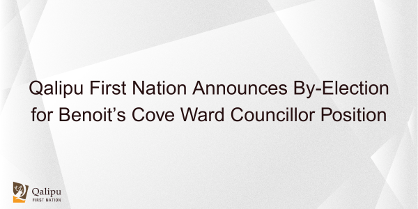 Qalipu First Nation Announces By-Election for Benoit’s Cove Ward Councillor Position